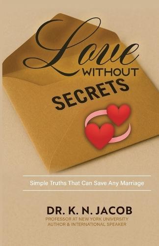 Love Without Secrets: Simple Truths That Can Save Any Marriage