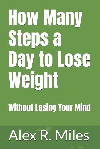 How Many Steps a Day to Lose Weight: Without Losing Your Mind