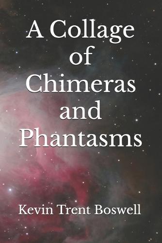 A Collage of Chimeras and Phantasms