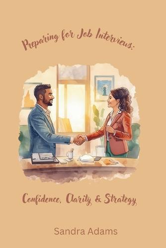 Preparing for Job Interviews: Confidence, Clarity & Strategy