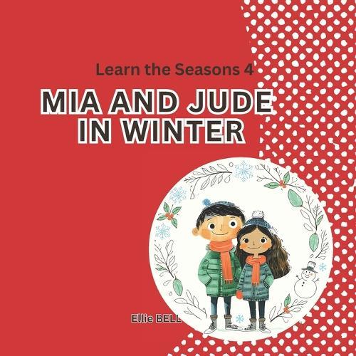 Mia and Jude in Winter: A Fun Winter Picture Book for Toddlers and Preschool, Seasonal Learning for Kids Ages 3-5