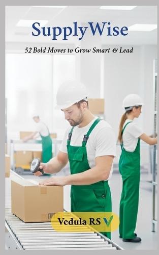 SupplyWise: 52 Bold Moves to Grow Smart & Lead