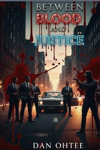 Between Blood and Justice: A Mafia Crime Thriller