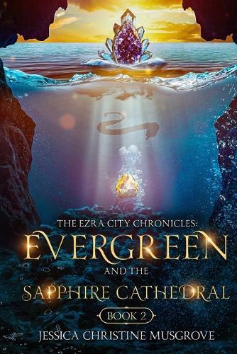 The Ezra City Chronicles: Evergreen and the Sapphire Cathedral