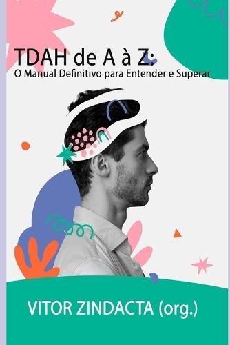 TDAH de A a Z: O Manual Definitivo para Entender e Superar