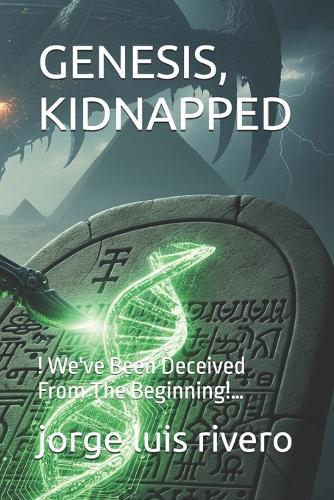 Genesis, Kidnapped: ! We've Been Deceived From The Beginning!...