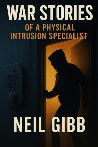 War Stories of a Physical Intrusion Specialist
