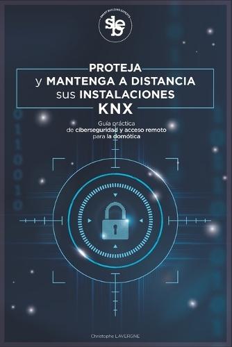 Proteja y mantenga a distancia sus instalaciones KNX: Guía práctica de ciberseguridad y acceso remoto para la domótica