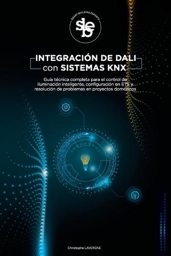 Integración de DALI con sistemas KNX: Guía técnica completa para el control de iluminación inteligente, configuración en ETS y resolución de problemas en proyectos domóticos
