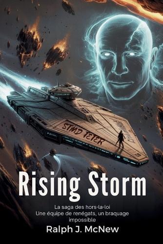 Rising Storm: La saga des hors-la-loi: Une équipe de renégats, un braquage impossible