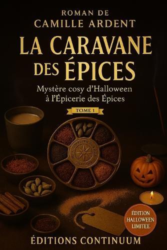 La Caravane des Épices: Cosy mystery gourmand - Halloween au Pavillon des Épices
