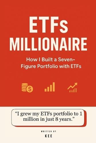 ETFs Millionaire: How I Built a Seven-Figure Portfolio with ETFs