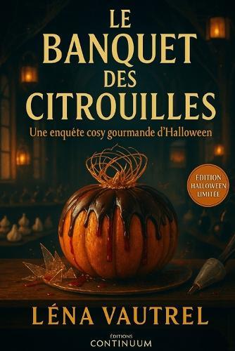Le banquet des citrouilles: Cosy mystery gourmand où Juliette, chocolatière-barista, suit une piste sucrée pour sauver le banquet des citrouilles.
