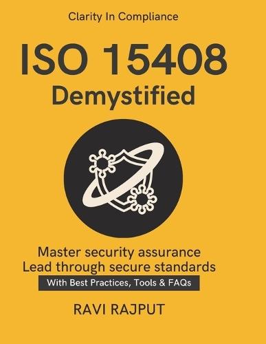 ISO 15408 Demystified: Global IT Certification Simplified Framework for Security Assurance Evaluating IT Products Evaluating IT products with standards ISO IEC 15408 Common Criteria explained