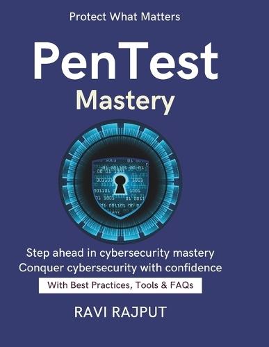 PenTest Mastery: Penetration Testing Step-by-Step Red Team Strategies Future of Offensive Security mastering penetration testing techniques hands on cybersecurity testing guide Ethical Hack