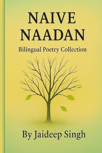 Naïve/Naadan: A Bilingual Poetry Collection in English and Hindi