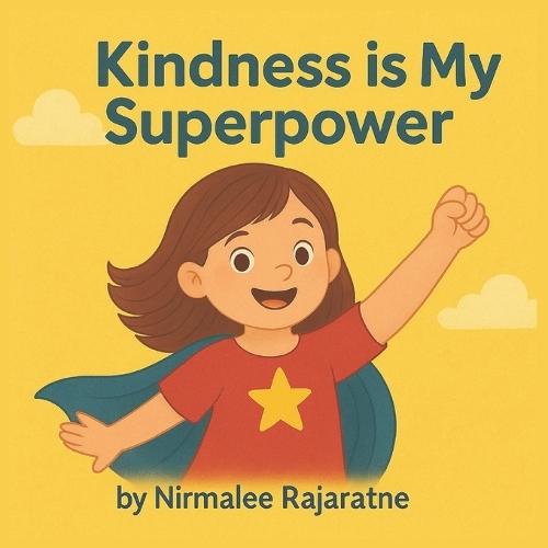 Kindness is My Superpower: A Sweet and Simple Picture Book About Kindness for Children Ages 2-5