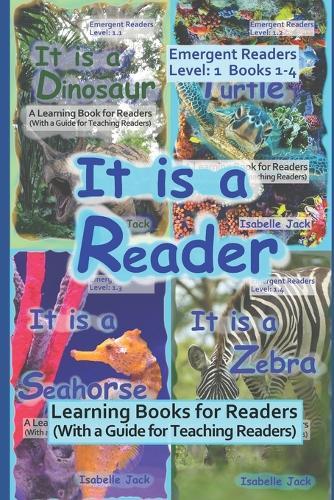 It is a Reader: Learning Books for Emergent Readers Books 1.1 - 1.4