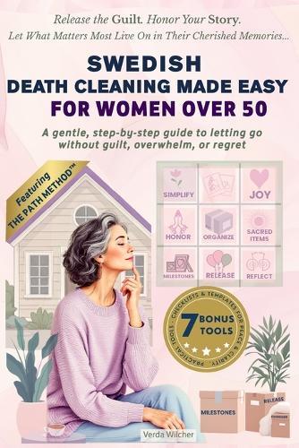 Swedish Death Cleaning Made Easy for Women Over 50: A gentle, step-by-step guide to letting go without guilt, overwhelm, or regret