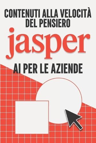 Contenuti alla velocità del pensiero: Jasper IA per le aziende