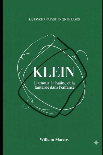 Klein en 20 phrases: L'amour, la haine et la fantaisie dans l'enfance