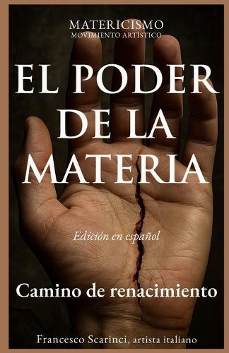 El Poder de la Materia: Del dolor a la forma. La materia como fuerza. Redención