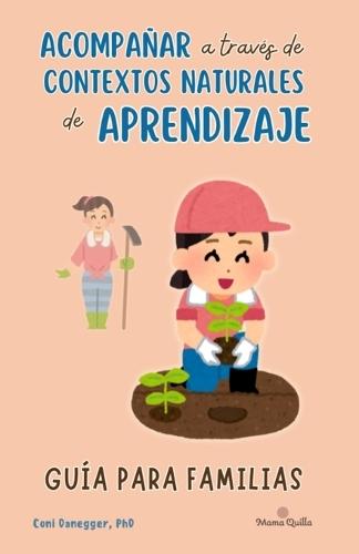 Acompañar a través de Contextos Naturales de Aprendizaje. Guía para Familias