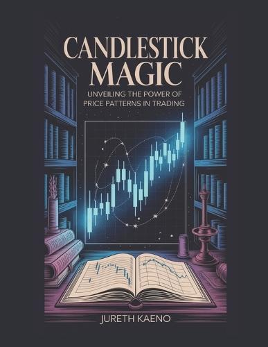 Candlestick Magic: Unveiling the Power of Price Patterns in Trading