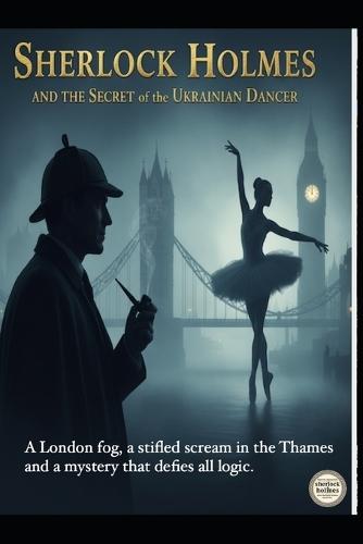 Sherlock Holmes and the Secret of the Ukrainian Dancer