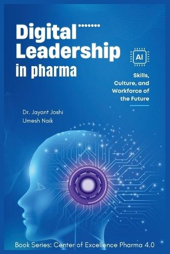Digital Leadership in Pharma: Skills, Culture, and Workforce of the Future
