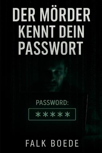 Der Mörder kennt dein Passwort