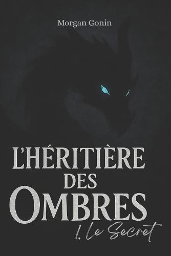 L'Héritière des Ombres: 1. Le Secret
