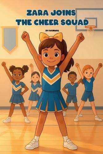 Zara Joins the Cheer Squad: A Cheerleading Chapter Book for Girls Ages 6-8 about Teamwork and Confidence