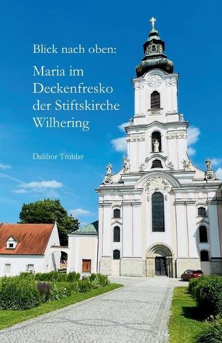 Blick nach oben: Maria im Deckenfresko der Stiftskirche Wilhering