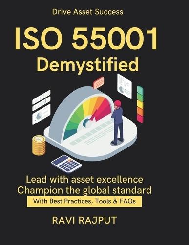 ISO 55001 Demystified: Simplifying Asset Control Asset Risk Assessment and Mitigation Techniques ISO 55001 Framework for Operational Efficiency From Compliance to Excellence Global Asset Stand