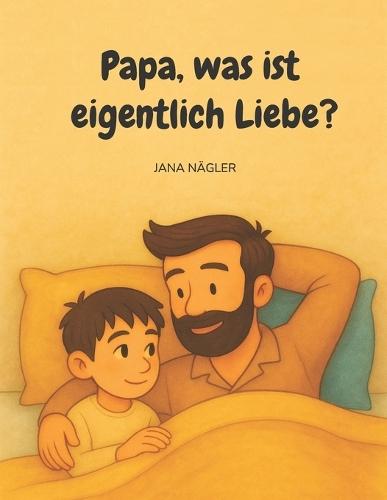 Papa, was ist eigentlich Liebe?