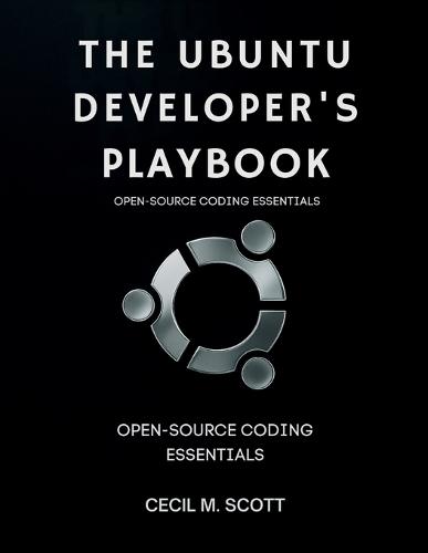 The Ubuntu Developer's Playbook: Open-Source Coding Essentials