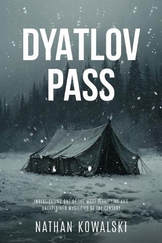 Dyatlov Pass: Investigating One of the Most Terrifying and Unexplained Mysteries of the Century