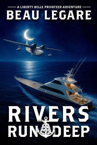 Rivers Run Deep: A Liberty Bell Privateer Adventure