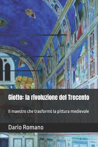 Giotto: la rivoluzione del Trecento: Il maestro che trasformò la pittura medievale