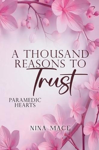 A Thousand Reasons To Trust: Roman. Der knisternde Liebesroman trifft auf He falls first, Slow Burn und Haters to Lovers.: Der Auftakt der Paramedic Hearts Reihe
