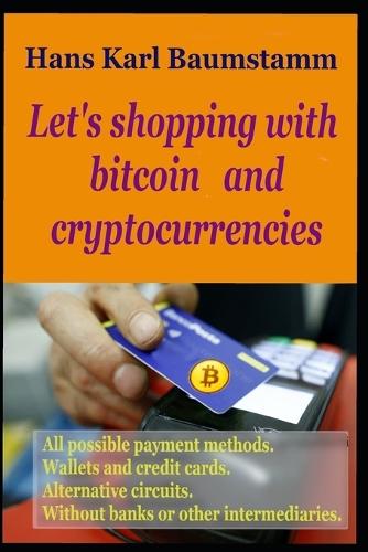 Let's shopping with bitcoin and cryptocurrencies