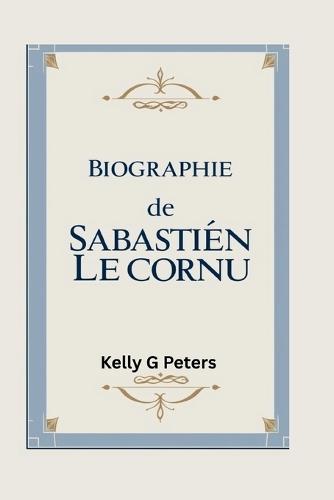 Biographie de Sabastien Lecornu: La quête d'unité, d'innovation et d'impact mondial d'un leader moderne