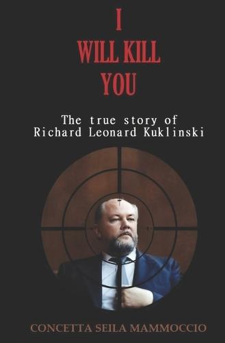 I Will Kill You: The true story of Richard Leonard Kuklinski