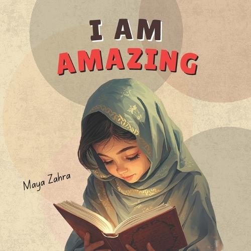 I Am Amazing: Positive Words for Arab, Persian, Assyrian, Turkish, Egyptian and Kurdish Children to Build Confidence, Self-Esteem, and Belief in Themselves