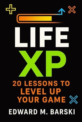 Life XP: 20 Lessons to Level Up Your Game
