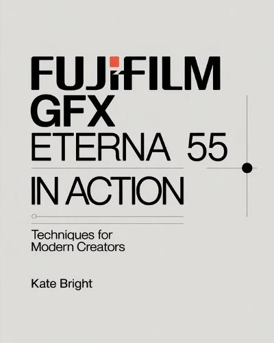 Fujifilm GFX Eterna 55: Eterna 55 in Action; Techniques for Modern Creators
