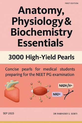 Anatomy, Physiology & Biochemistry Essentials: 3000 High-Yield Pearls
