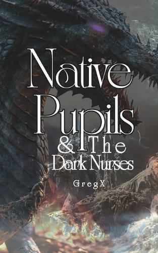 Native Pupils & The Dark Nurses
