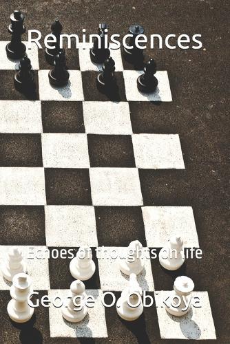 Reminiscences: Echoes of thoughts on life